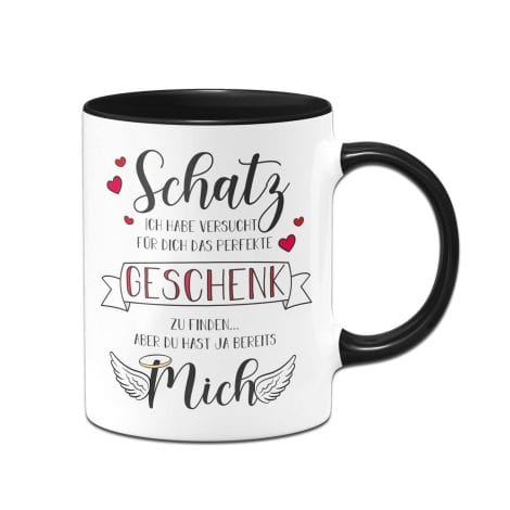 Original Tassenbrennerei – Tasse mit Spruch “Schätzchen, ich habe versucht das perfekte Geschenk für Dich zu finden, aber Du besitzt ja bereits mich” – Geschenk “Ich liebe Dich” (schwarz)