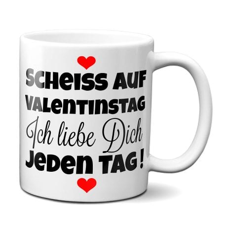 TassenKönig® Tasse – Vergiss den Valentinstag. Ich liebe dich jeden Tag – Kaffeetasse, Kaffeebecher, Valentinstagsgeschenk, Geschenkidee für Sie/Ihn.